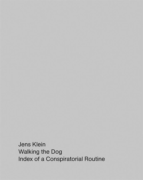 Jens Klein: Walking the Dog: Index of a Conspiratorial Routine (Paperback)