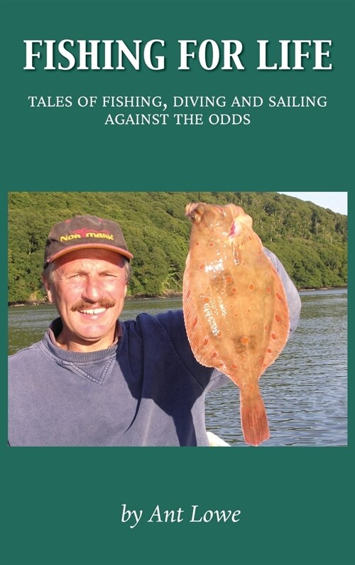 Fishing for Life : Tales of fishing, diving and sailing against the odds (Hardcover)