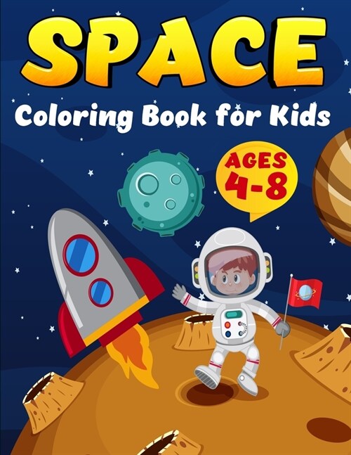 Space Coloring Book For Kids Ages 4-8: Coloring Book for Kids Astronauts, Planets, Space Ships and Outer Space for Kids Ages 4-8, 6-8, 9-12 (Special G (Paperback)