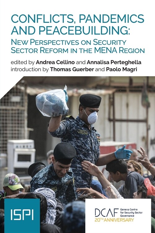 Conflicts, Pandemics and Peacebuilding: New Perspectives on Security Sector Reform in the MENA Region (Paperback)
