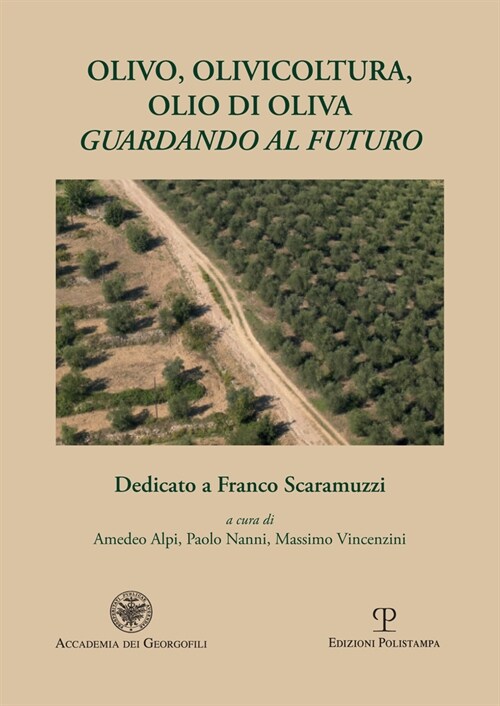 Olivo, Olivicoltura, Olio Di Oliva: Guardando Al Futuro: Dedicato a Franco Scaramuzzi (Paperback)