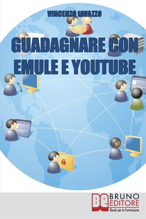 Guadagnare con Emule e Youtube: Trucchi e Segreti per Fare Soldi con File e Video Sharing (Paperback)