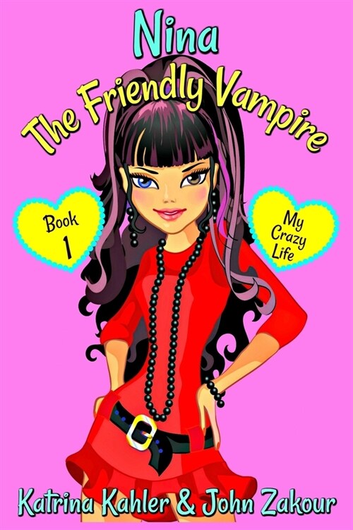 NINA The Friendly Vampire - Book 1 - My Crazy Life: Books for Kids aged 9-12 (Paperback)