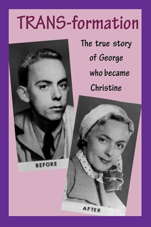 TRANS-formation: The true Story of how George became Christine (Paperback)