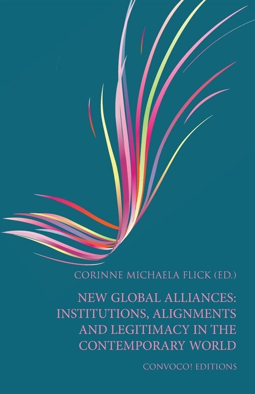 New Global Alliances: Institutions, Alignments and Legitimacy in the Contemporary World (Paperback)