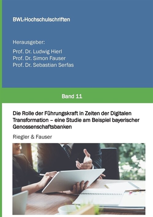 Die Rolle der F?rungskraft in Zeiten der Digitalen Transformation - eine Studie am Beispiel bayerischer Genossenschaftsbanken (Paperback)