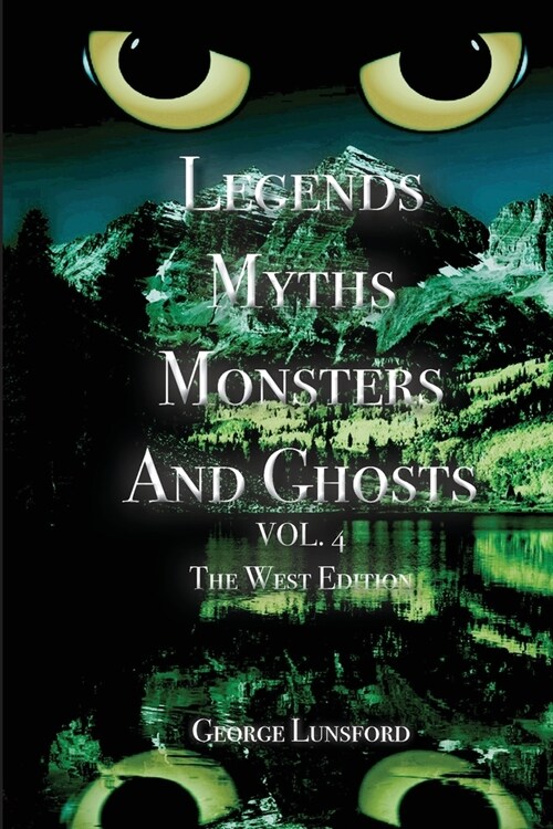 Legends Myths Monsters AND Ghost VOL. 4 The West Edition (Paperback)