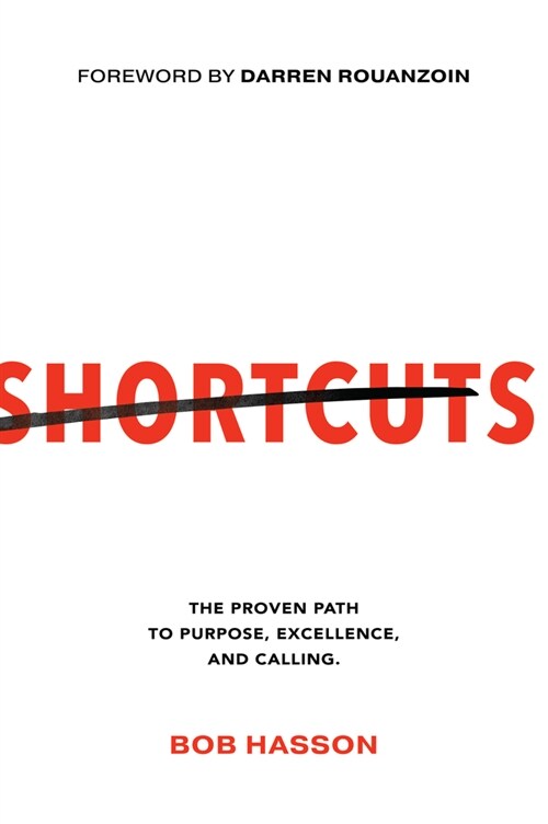 Shortcuts: The Proven Path to Purpose, Excellence, and Calling (Paperback)