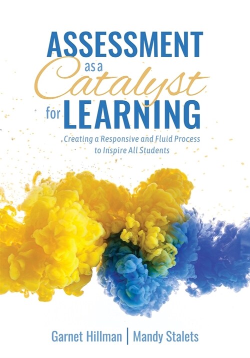 Assessment as a Catalyst for Learning: Creating a Responsive and Fluid Process to Inspire All Students (Practical Strategies and Tools to Implement Mi (Paperback)