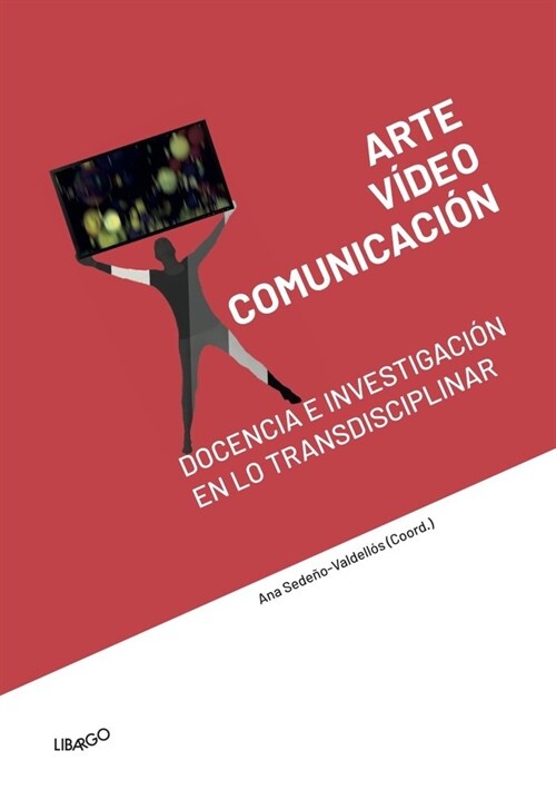 Arte, video y comunicacion: docencia e investigacion en lo t (Hardcover)