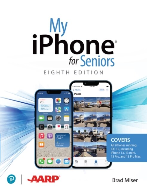 My iPhone for Seniors (Covers All iPhone Running IOS 15, Including the New Series 13 Family) (Paperback, 8)