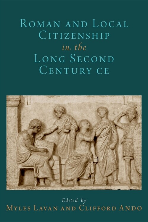 Roman and Local Citizenship in the Long Second Century Ce (Hardcover)