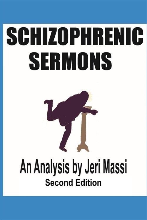 Schizophrenic Sermons: Blasphemy, Heresy, and Deceptions Preached as Scripture by Prominent Independent Fundamental Baptist Preachers (Paperback)