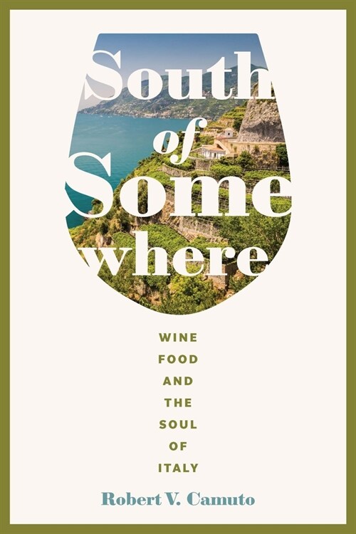 South of Somewhere: Wine, Food, and the Soul of Italy (Paperback)