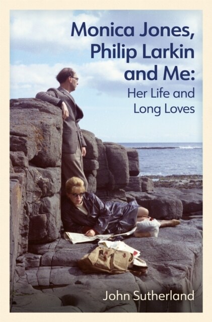 Monica Jones, Philip Larkin and Me : Her Life and Long Loves (Paperback)