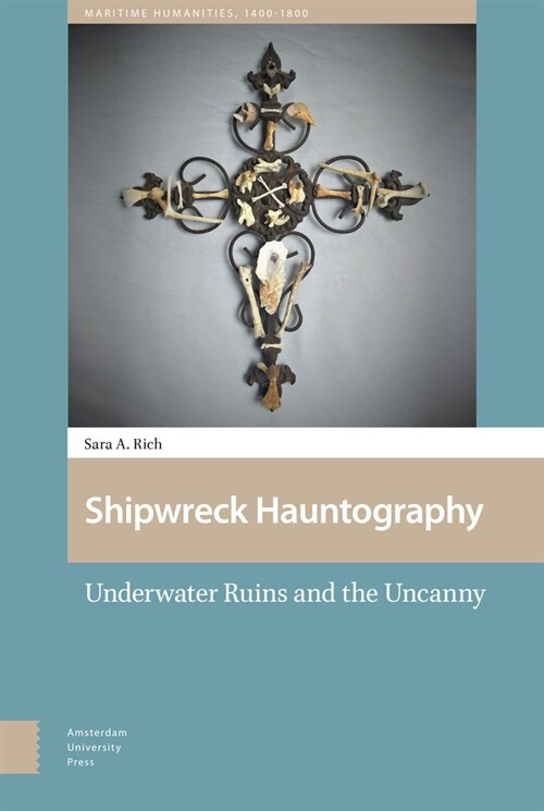Shipwreck Hauntography: Underwater Ruins and the Uncanny (Hardcover)