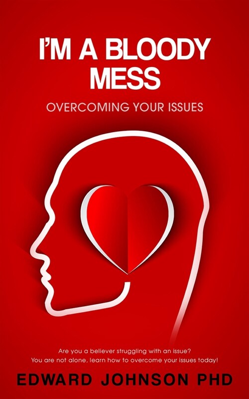 Im a Bloody Mess: Overcoming Your Issues (Paperback)