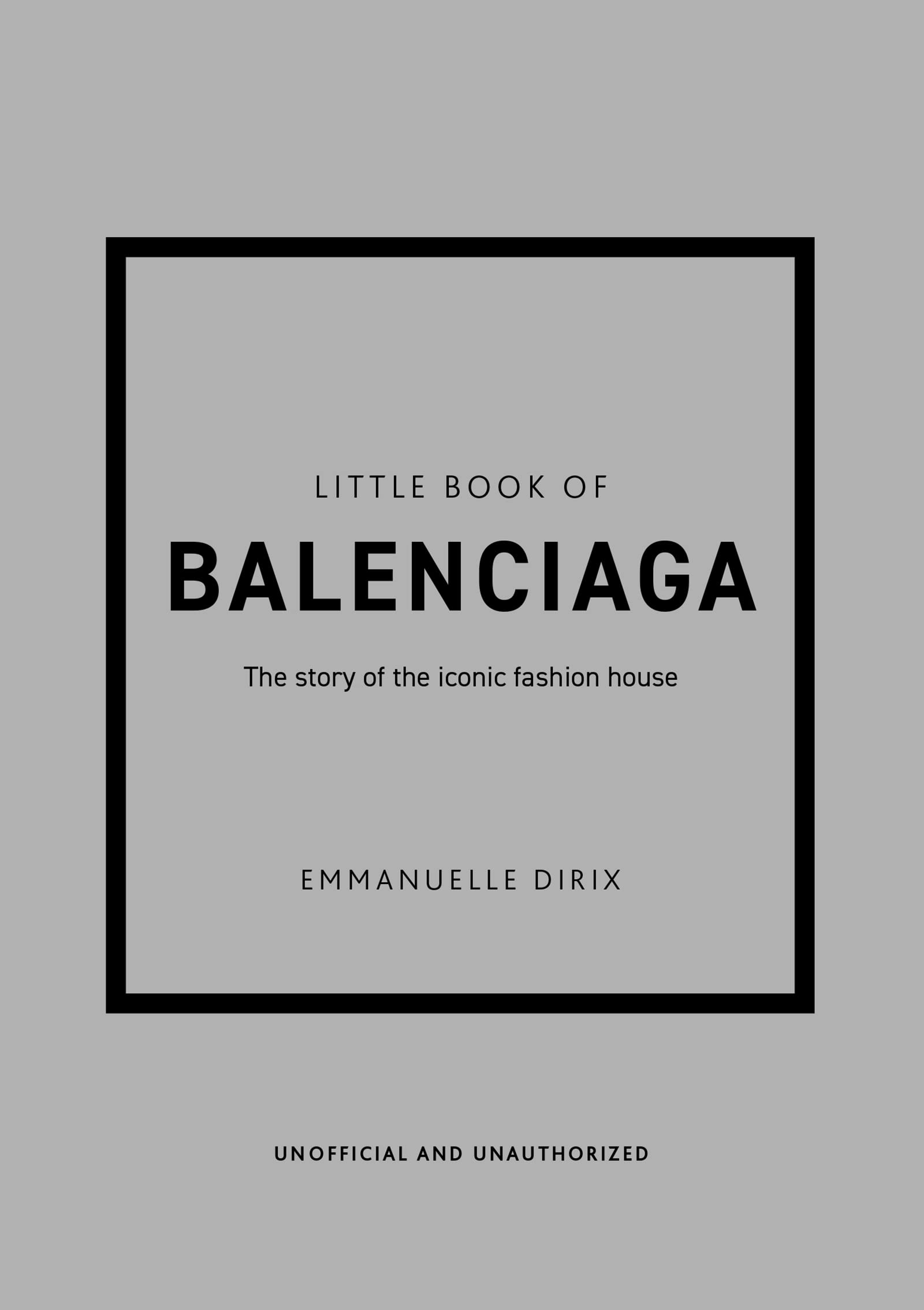 The Little Book of Balenciaga : The Story of the Iconic Fashion House (Hardcover)
