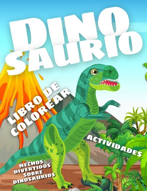 Dinosaurio : 3 en 1 - Dinosaurios Libro de Colorear para Ninos de 4 a 8 Anos+ Actividades + Taits divertidos (Paperback)
