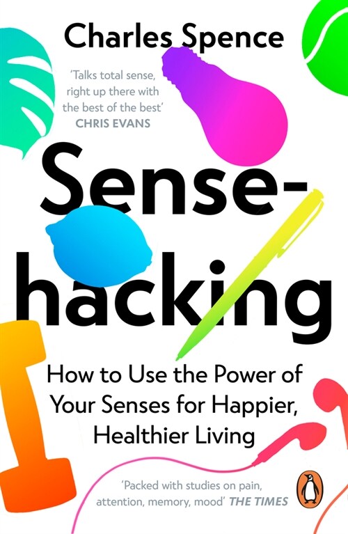 Sensehacking : How to Use the Power of Your Senses for Happier, Healthier Living (Paperback)