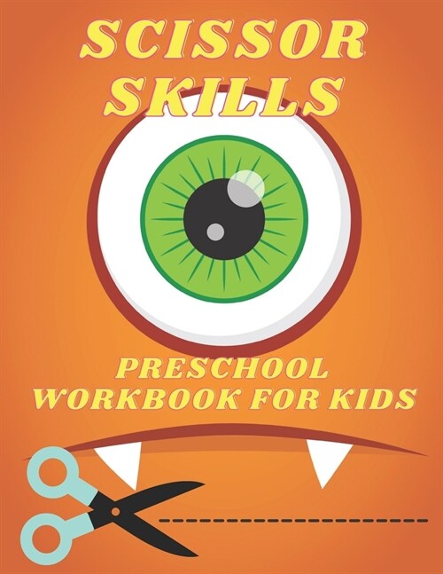 Scissor Skills Preschool Workbook For Kids: Monster Acitivity book for Children and Toddlers ages 3-5: Cutting Practice and Coloring in Kindergarten (Paperback)