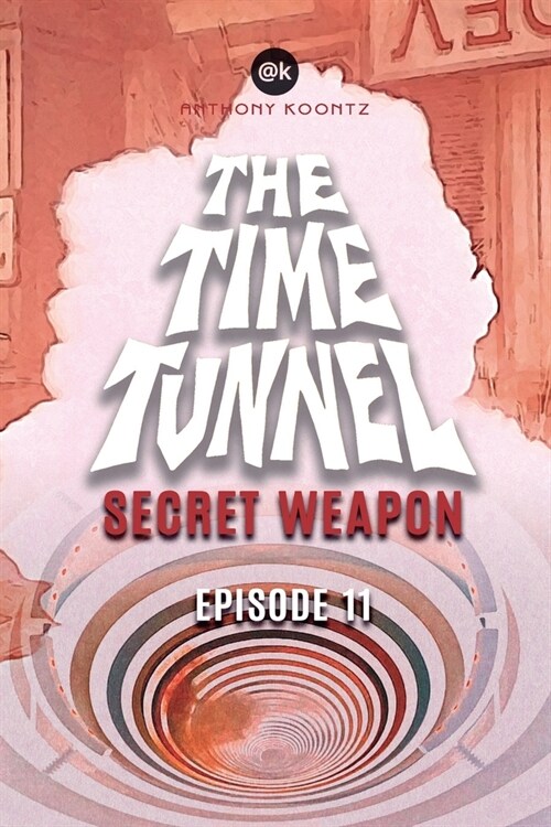 The Time Tunnel - Secret Weapon: Episode 11 (Paperback)