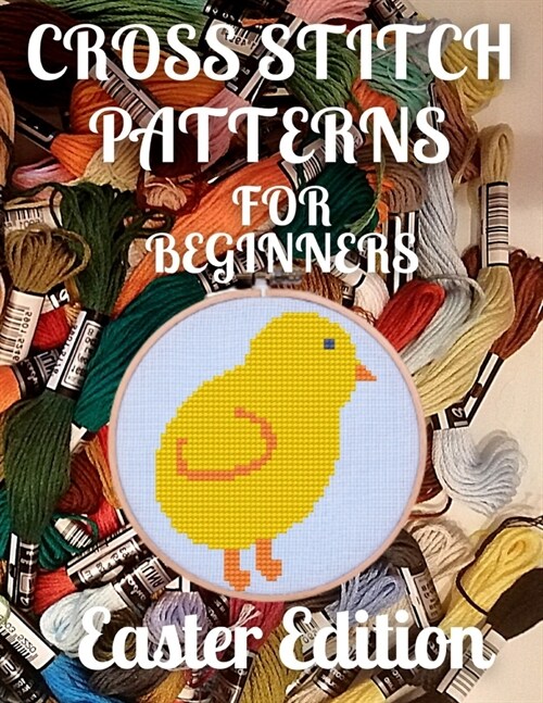 Cross Stitch Patterns for Beginners Easter Edition : Simple 34 Holiday Designs for Amateurs / Beautiful Samplers for the Festive Season / Perfect Gift (Paperback)