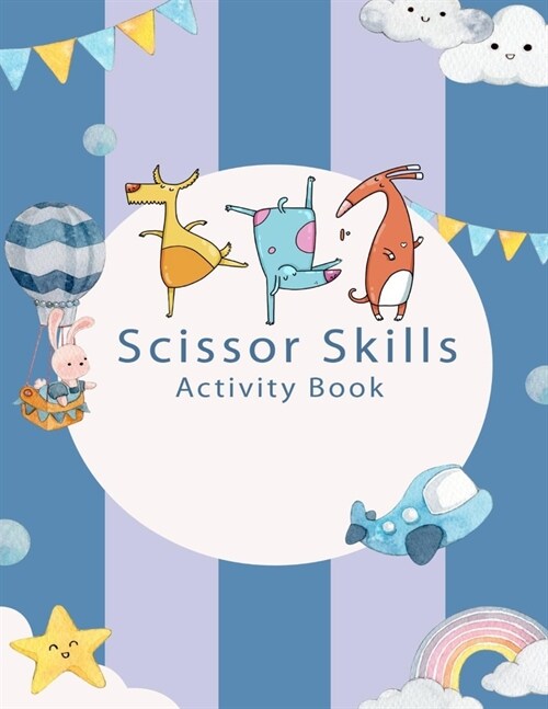Scissor Skills Activity Book: A Cutting Practice Preschool Workbook for Toddlers and Kids with 40 Color & Cut Designs (Paperback)