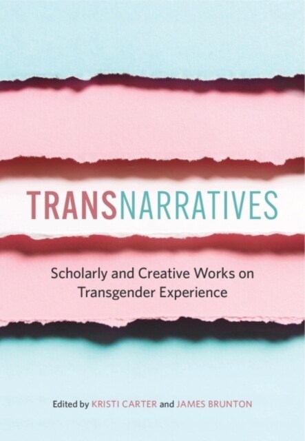 TransNarratives : Scholarly and Creative Works on Transgender Experience (Paperback)