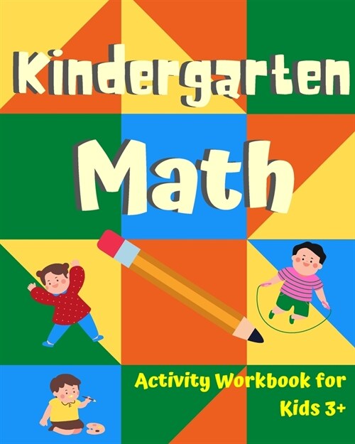 Kindergarten Math Activity Workbook for kids 3+: Math Workbook to Learn the Numbers and Basic Math. Gift for Preschool and Kindergarten Kids. (Paperback)