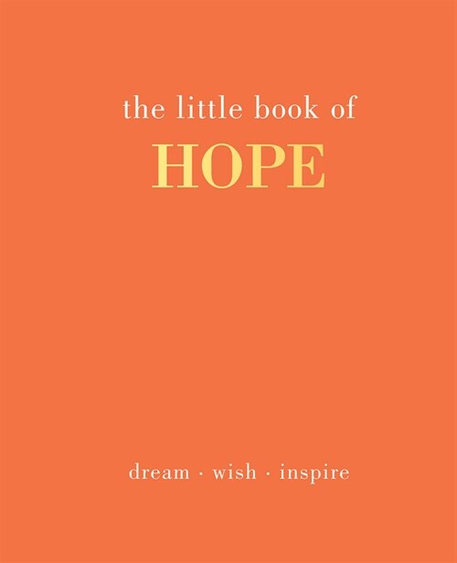 The Little Book of Hope : Dream. Wish. Inspire (Hardcover)