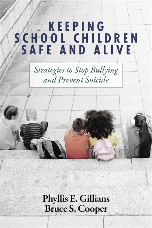 Keeping School Children Safe and Alive: Strategies to Stop Bullying and Prevent Suicide (Paperback)