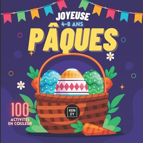 Joyeuse P?ues: 100 Activit? de P?ues pour Enfant de 4 ?8 ans- Int?ieur en couleur - Coloriage - Labyrinthe et Dessin du Lapin de (Paperback)