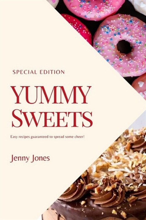 Yummy Sweets: A Guide To Making Amazing Yummy Sweets For Everyone (Quick And Easy) (Paperback)