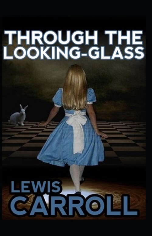 Through The Looking-Glass By Lewis Carroll: (Annotated Edition) (Paperback)