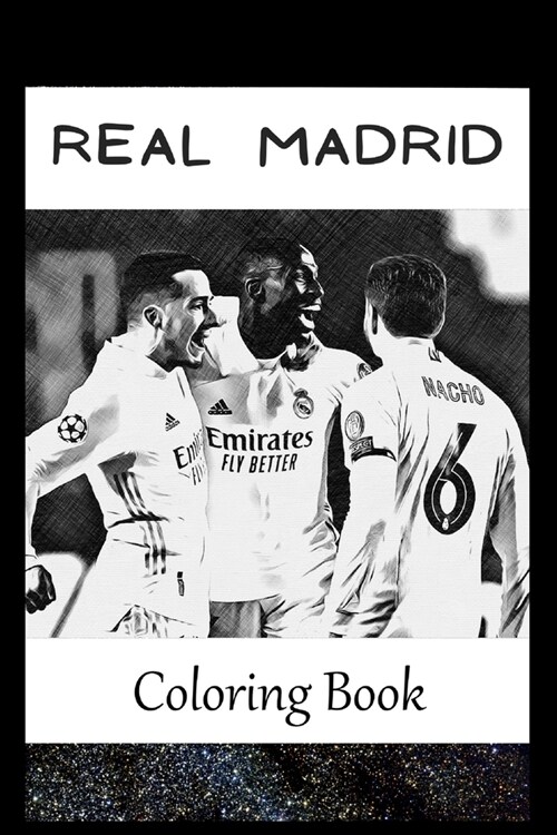 Real Madrid: A Coloring Book For Creative People, Both Kids And Adults, Based on the Art of the Great Real Madrid (Paperback)