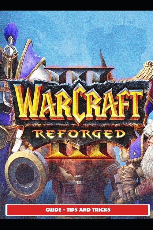 Warcraft III Reforged Guide - Tips and Tricks (Paperback)