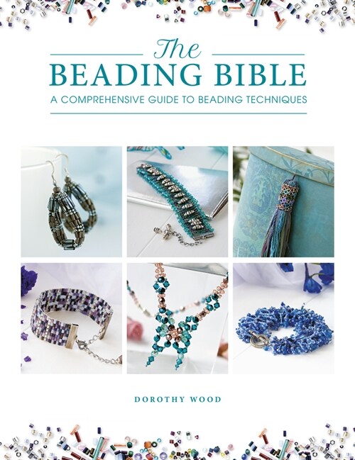 The Beading Bible : The essential guide to beads and beading techniques (Paperback)