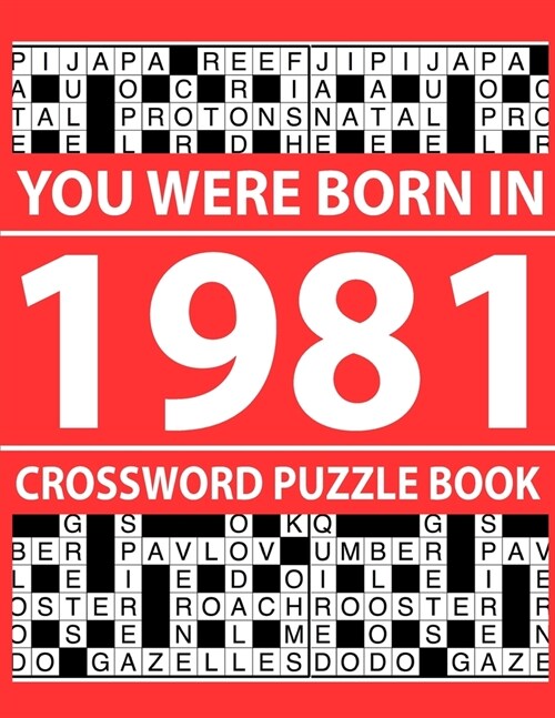 Crossword Puzzle Book-You Were Born In 1981: Crossword Puzzle Book for Adults To Enjoy Free Time (Paperback)