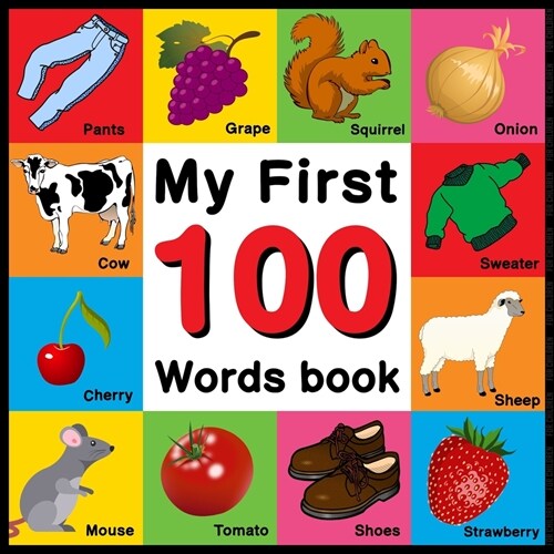 My First 100 Words Book for Children : Picture Book for Toddlers (Animals, Fruits, Vegetables, Clothes, Opposites, Colors) (Paperback)