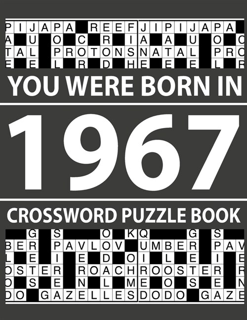 Crossword Puzzle Book-You Were Born In 1967: Crossword Puzzle Book for Adults To Enjoy Free Time (Paperback)