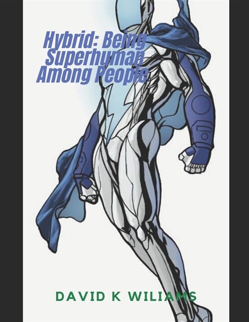 Hybrid: Being Superhuman Among People (Paperback)