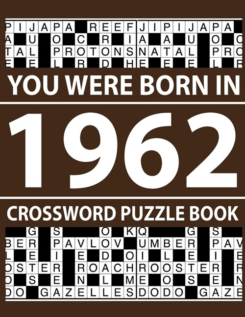 Crossword Puzzle Book-You Were Born In 1962: Crossword Puzzle Book for Adults To Enjoy Free Time (Paperback)