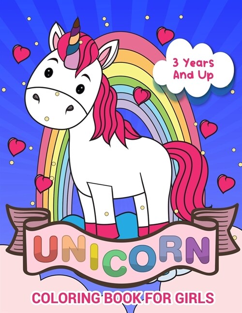 Unicorn Coloring Book for Girls 3 Years And Up: Sweet Heart Unicorn Coloring Books For Girls 4-8 for Girls, Children, Toddlers, Kids (Paperback)