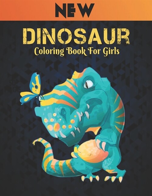 Dinosaur Coloring Book for Girls: New 50 Dinosaur Designs Fun Dinosaur Coloring Book for Kids, Boys, Girls and Adult Relax Gift for Animal Lovers Amaz (Paperback)