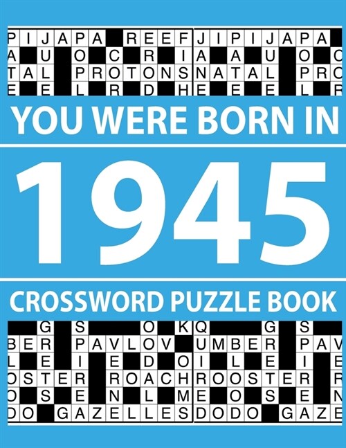 Crossword Puzzle Book-You Were Born In 1945: Crossword Puzzle Book for Adults To Enjoy Free Time (Paperback)