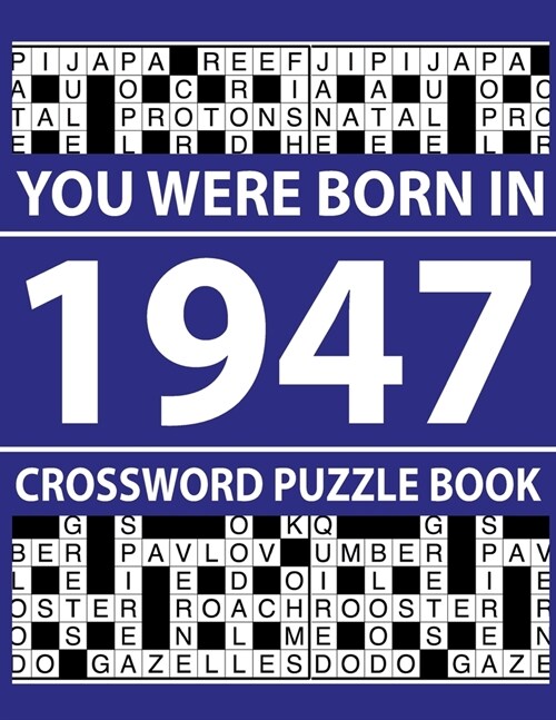 Crossword Puzzle Book-You Were Born In 1947: Crossword Puzzle Book for Adults To Enjoy Free Time (Paperback)