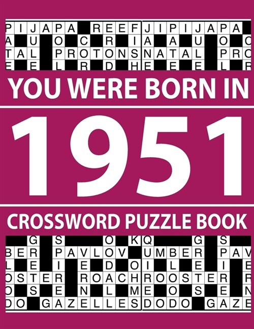 Crossword Puzzle Book-You Were Born In 1951: Crossword Puzzle Book for Adults To Enjoy Free Time (Paperback)