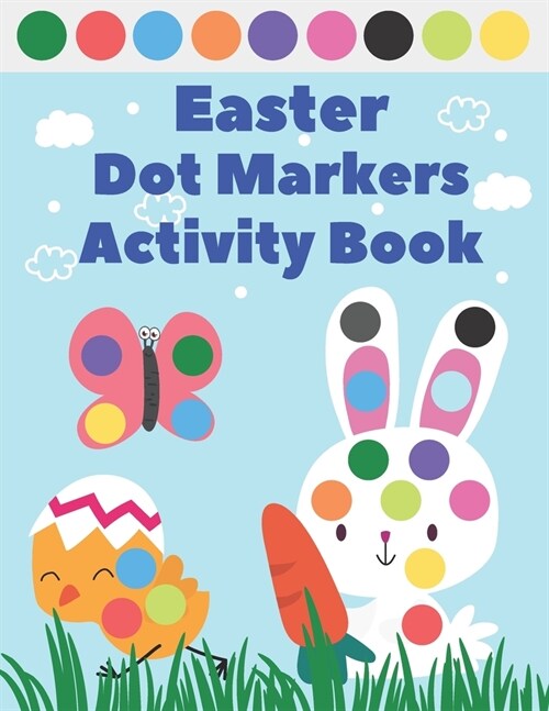 Easter Dot Markers Activity Book: Dot Coloring Book For Kids Toddlers Easy Guided Big Shapes (Paperback)