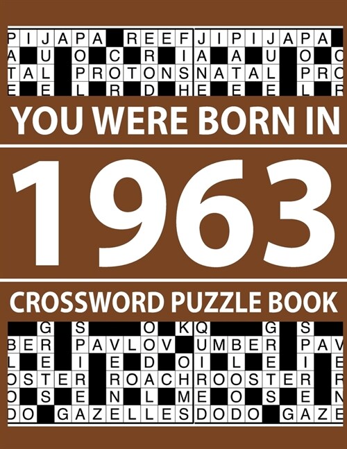 Crossword Puzzle Book-You Were Born In 1963: Crossword Puzzle Book for Adults To Enjoy Free Time (Paperback)